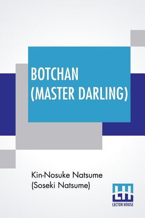 Botchan (Master Darling): Translated By Yasotaro Morri & Revised By J. R. Kennedy image number 0
