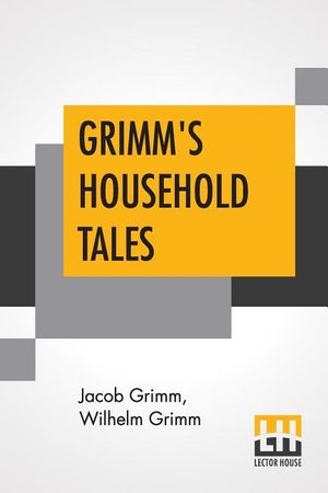 Grimm's Household Tales: Translated By Margaret Hunt image number 0