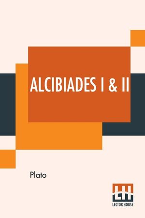 Alcibiades I & II: Translated By Benjamin Jowett image number 0