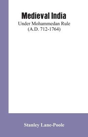 Medieval India: Under Mohammedan Rule (A.D. 712-1764) image number 0