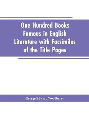 One Hundred Books Famous In English Literature With Facsimiles Of The Title Pages image number 0