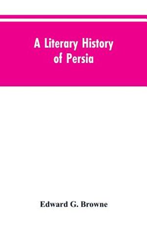A Literary History of Persia: From the Earliest Times Until Firdawsi image number 0