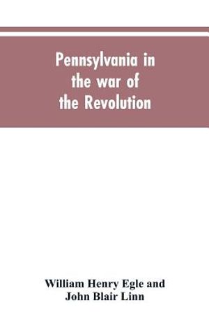Pennsylvania in the war of the revolution, battalions and line. 1775-1783 image number 0