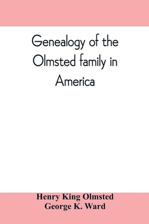 Genealogy of the Olmsted family in America: embracing the descendants of James and Richard Olmsted and covering a period of nearly three centuries, 16 image number 0