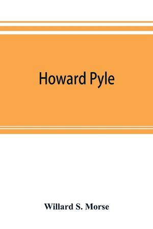 Howard Pyle; a record of his illustrations and writings image number 0