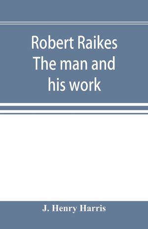 Robert Raikes. The man and his work image number 0