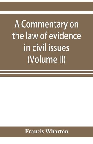 A commentary on the law of evidence in civil issues (Volume II) image number 0