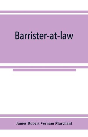 Barrister-at-law: an essay on the legal position of counsel in England image number 0