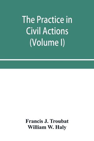 The practice in civil actions and proceedings in the Supreme Court of Pennsylvania, in the District Court and Court of Common Pleas for the city and c image number 0