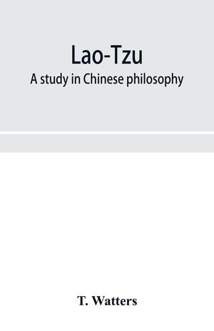 Lao-Tzu: a study in Chinese philosophy image number 0
