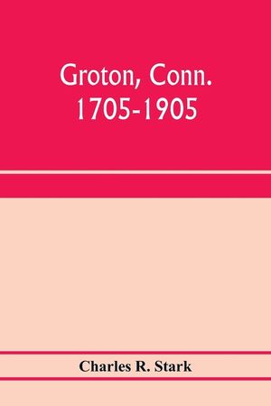 Groton, Conn. 1705-1905 image number 0