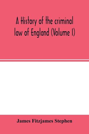 A history of the criminal law of England (Volume I) image number 0