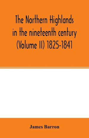 The Northern Highlands in the nineteenth century (Volume II) 1825-1841 image number 0