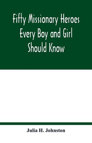 Fifty missionary heroes every boy and girl should know image number 0