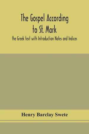 The Gospel according to St. Mark: the Greek text with Introduction Notes and Indices image number 0
