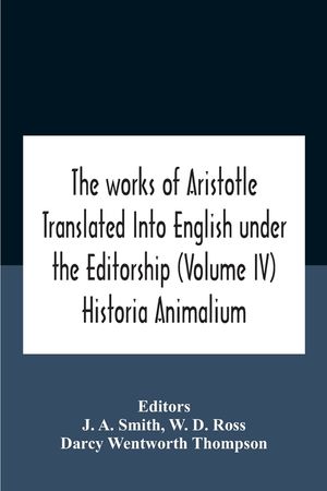 The Works Of Aristotletranslated Into English Under The Editorship (Volume Iv) Historia Animalium image number 0