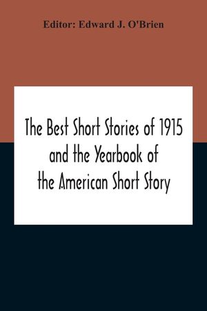 The Best Short Stories Of 1915 And The Yearbook Of The American Short Story image number 0