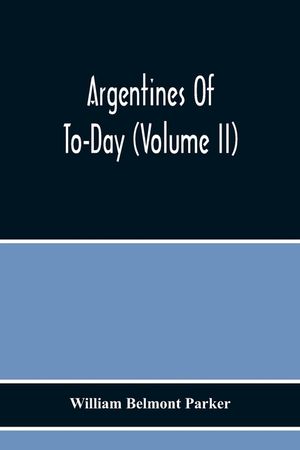 Argentines Of To-Day (Volume Ii) image number 0