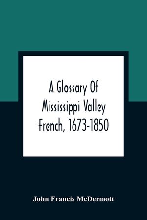 A Glossary Of Mississippi Valley French, 1673-1850 image number 0