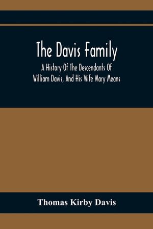 The Davis Family; A History Of The Descendants Of William Davis, And His Wife Mary Means image number 0
