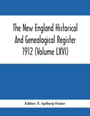 The New England Historical And Genealogical Register 1912 (Volume Lxvi) image number 0