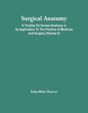 Surgical Anatomy; A Treatise On Human Anatomy In Its Application To The Practice Of Medicine And Surgery (Volume Ii) image number 0