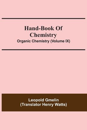 Hand-Book Of Chemistry; Organic Chemistry (Volume IX) image number 0