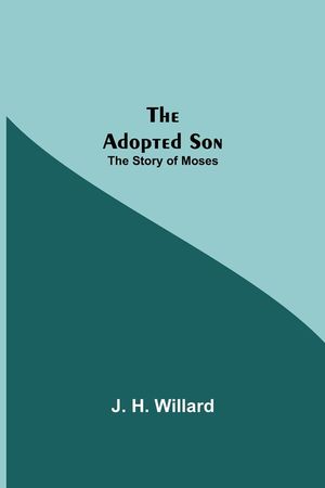The Adopted Son: The Story of Moses image number 0