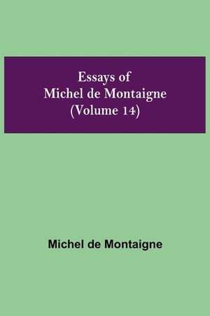 Essays of Michel de Montaigne (Volume 14) image number 0