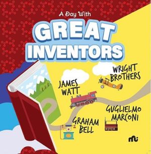 A Day With Great Inventors: Alexander Graham Bell, Marconi, Wright Brothers and James Watt image number 0