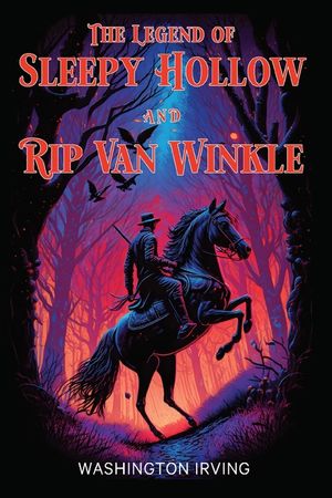 The Legend of Sleepy Hollow and Rip Van Winkle: The 1864 and 1919 Classic Edition with Original Illustrations image number 0