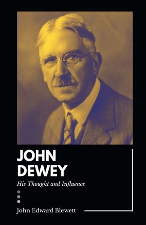 JOHN DEWEY His Thought and Influence image number 0