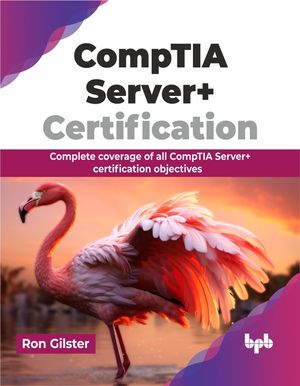 Comptia Server+ Certification: Complete Coverage of All Comptia Server+ Certification Objectives image number 0