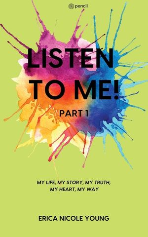 LISTEN TO ME! Part1: My Life, My Story, My Truth, My Heart, My Way image number 0