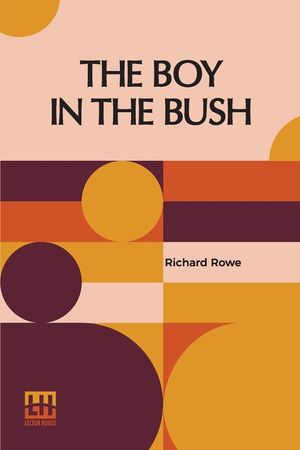 The Boy In The Bush: A Tale Of Australian Life. image number 0