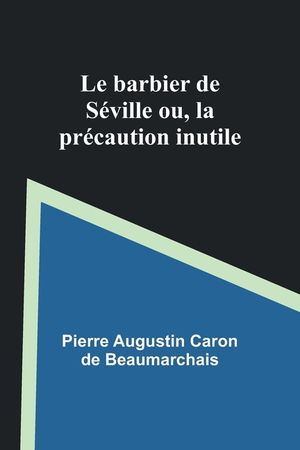 Le barbier de S&eacute;ville; ou, la pr&eacute;caution inutile image number 0