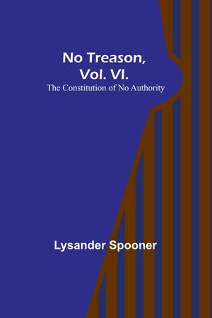 No Treason, Vol. VI.: The Constitution of No Authority image number 0
