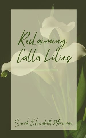 Reclaiming Calla Lilies image number 0