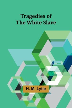 Tragedies of the White Slave image number 0