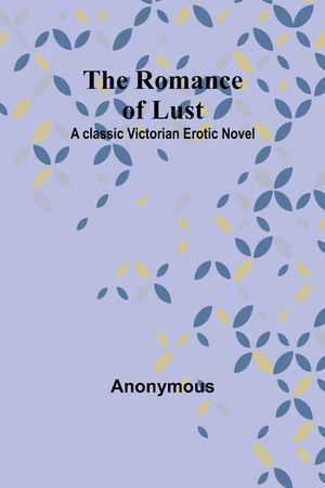 The Romance of Lust: A classic Victorian erotic novel image number 0