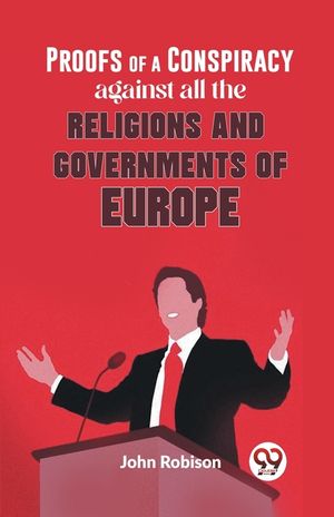 Proofs Of A Conspiracy Against All The Religions And Governments Of Europe image number 0