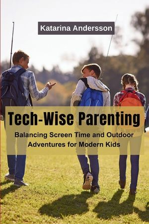 Tech-Wise Parenting: Balancing Screen Time and Outdoor Adventures for Modern Kids image number 0