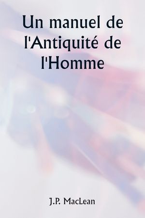 Un manuel de l'Antiquit&eacute; de l'Homme image number 0