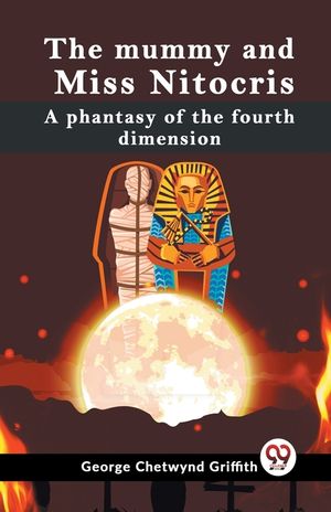 The Mummy And Miss Nitocris A Phantasy Of The Fourth Dimension image number 0