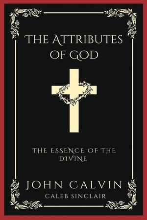 The Attributes of God: The Essence of the Divine (Grapevine Press) image number 0