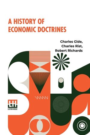 A History Of Economic Doctrines: From The Time Of The Physiocrats To The Present Day, Authorised Translation From The Second Revised And Augmented Edi image number 0