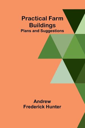 Practical Farm Buildings: Plans and Suggestions image number 0
