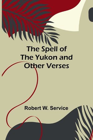 The Spell of the Yukon and Other Verses image number 0