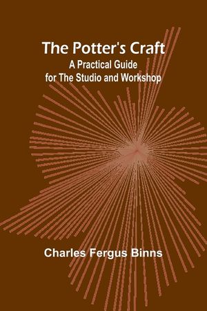 The Potter's Craft: A Practical Guide for the Studio and Workshop image number 0