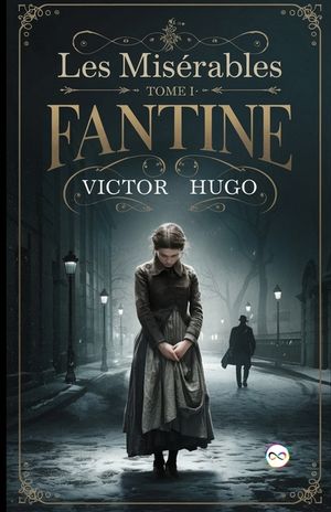 Les Mis&eacute;rables Tome I: Fantine image number 0